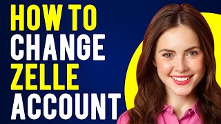 How to Change Zelle Account How Does Zelle Work [upl. by Mannie723]