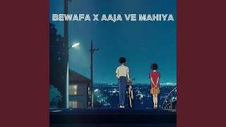 Bewafa x Aaja Ve Mahiya [upl. by Irabaj]