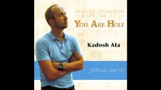 KADOSH ATA Joshua Aaron amp Misha Goetz Messianic Praise and Worship [upl. by Yasibit768]