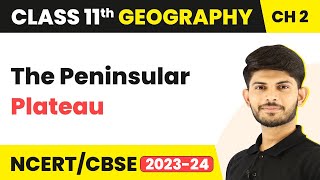 The Peninsular Plateau  Structure and Physiography  Class 11 Geography [upl. by Docila]