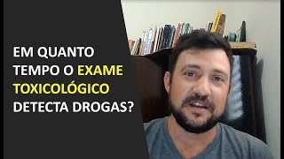 Em quanto tempo o exame toxicológico detecta drogas [upl. by Ardme288]