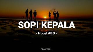 Sopi Kepala  Hugel ABG Video Lyrics [upl. by Notsob]