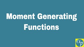 Lesson 15 Moment Generating Functions [upl. by Leikeze267]