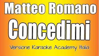 Matteo Romano  Concedimi Versione Karaoke Academy Italia [upl. by Brendis]