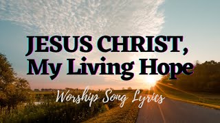 Jesus Christ My Living Hope  Life Church Worship [upl. by Granger668]