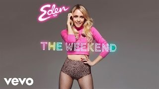 Eden xo  The Weekend Audio [upl. by Cheri486]