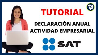 ✔️ DECLARACIÓN ANUAL 2022 ACTIVIDAD EMPRESARIAL SAT  TUTORIAL PASO A PASO [upl. by Edyaj123]