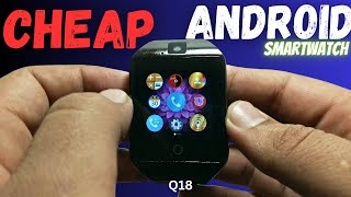 Q18 Smartwatch Review🔥  CHEAPEST ANDROID SMARTWATCH WITH CAMERA  Best Smart Watch Under 1000 [upl. by Pompei]