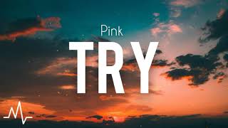 Pink  Try Lyrics [upl. by Polik]