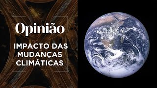 Opinião  Impacto das Mudanças Climáticas  12082021 [upl. by Swetiana433]