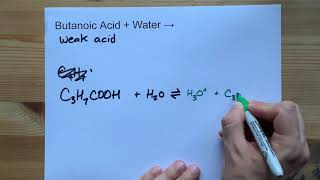 Butanoic Acid  Water   H3O and conjugate base [upl. by Yecaj213]