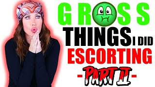 GROSS THINGS I DID ESCORTING [upl. by Burbank]