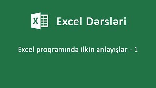 Excel proqramında ilkin anlayışlar 1  Excel dərsləri 01 [upl. by Waiter235]