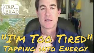 quotIm too tiredquot  Tapping into Energy with Brad Yates [upl. by Erickson]