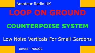 Loop On Ground Counterpoise  Low noise verticals for small urban locations [upl. by Palua933]