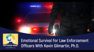 Emotional Survival For Law Enforcement Officers With Kevin Gilmartin PhD [upl. by Gabe]