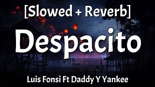 Despacito  Slowed  Reverb Lyrics Luis Fonsi Ft Daddy Y Yankee [upl. by Giguere]