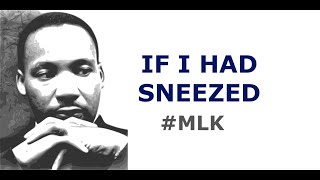 Martin Luther King quotIf I had Sneezedquot [upl. by Idleman112]