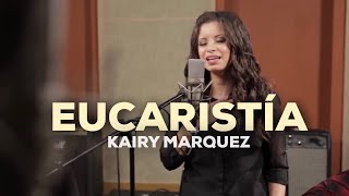 Kairy Marquez  Eucaristia  Version Acustica Video Oficial  Música Católica [upl. by Tace]