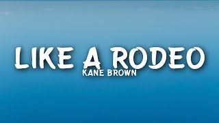 Kane Brown  Like a Rodeo Lyrics [upl. by Akeret]