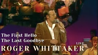 Roger Whittaker  The First Hello The Last Goodbye [upl. by Durrett]