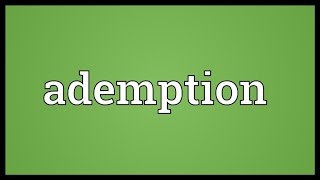 Ademption Meaning [upl. by Euqinmod]