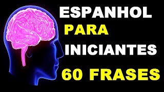 👉 ESPANHOL PARA INICIANTES 🌟 60 FRASES BÁSICAS 🌟 [upl. by Eeluj]