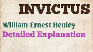 Detailed Line By Line Explanation of INVICTUS a poem by William Ernest Henley [upl. by Noissap]