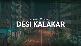 Desi kalakar  slowed amp reverb [upl. by Chari]