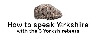 How to Speak Yorkshire  For Yorkshire Day [upl. by Hallam]