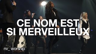 Ce nom est si merveilleux  NV Worship [upl. by Martinic]