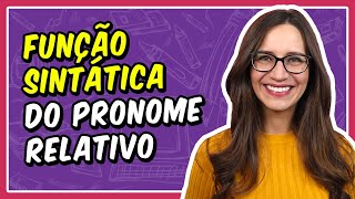 FUNÇÃO SINTÁTICA do PRONOME RELATIVO  Prof Letícia Góes [upl. by Ettelocin713]