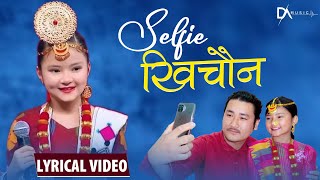 Selfie Khichauna  LYRICAL SONG  Ruksana Limbu  Dipsan Limbu  New Nepali Song [upl. by Nalak]