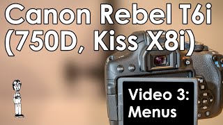 Canon EOS Rebel T6i 750D Kiss X8i Menu System Walkthrough Explanations amp Custom Functions [upl. by Meris979]