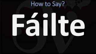 How to Pronounce Fáilte WELCOME  Irish Gaelic Scottish Pronunciation Guide [upl. by Elimaj]