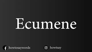 How To Pronounce Ecumene [upl. by Alywt624]