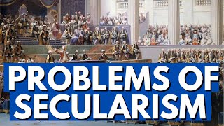 The Problems of Secularism [upl. by Eisyak]