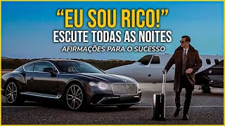 quotEU SOU RICOquot  Afirmações para Dinheiro e Sucesso  Escute Antes de Dormir PODEROSO [upl. by Amethist]