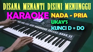 Disana Menanti Disini Menunggu  UkayS  KARAOKE Nada Pria [upl. by Anrehs]