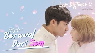 LOVE DISTANCE S2 Eps 1  Berawal Dari 5cm [upl. by Shirleen]