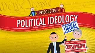 Political Ideology Crash Course Government and Politics 35 [upl. by Llednik]