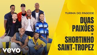 Turma do Pagode  Duas Paixões  Shortinho SaintTropez Misturadin Ao Vivo Clipe Oficial [upl. by Hamfurd]