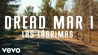 Dread Mar I  Las Lágrimas Lyric Video [upl. by Esele]