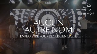 Aucun autre nom Léglise en ligne  Hillsong France [upl. by Noir]