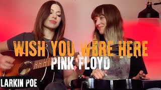 Pink Floyd quotWish You Were Herequot Larkin Poe Cover [upl. by Knowlton]