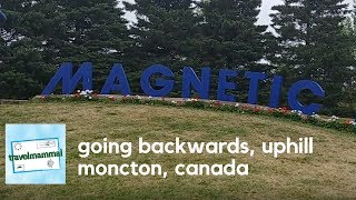 Magnetic Hill  Moncton New Brunswick Canada [upl. by Marylee]