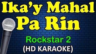 IKAY MAHAL PA RIN  Rockstar 2 HD Karaoke [upl. by Annovaj]