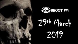 Bhoot FM  Episode  29 March 2019 [upl. by Nnainot]