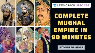 Complete Mughal Empire in 90 Minutes  Medieval History  UPSC CSE 20202021  Byomkesh Meher [upl. by Aninahs195]