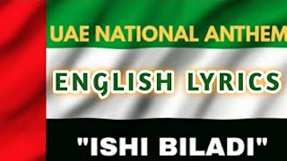 UAE NATIONAL ANTHEM WITH ENGLISH LYRICS  ISHI BILADI [upl. by Eelynnhoj667]